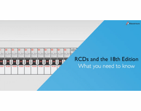 RCDs and the 18th Edition. What you need to know